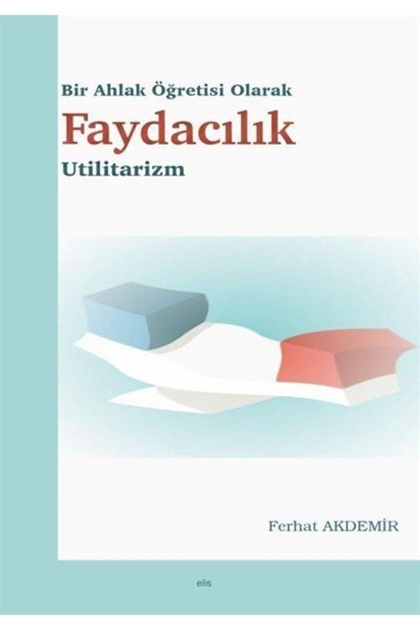 Bir Ahlak Öğretisi Olarak Faydacılık - Elis Yayınları - Image 1