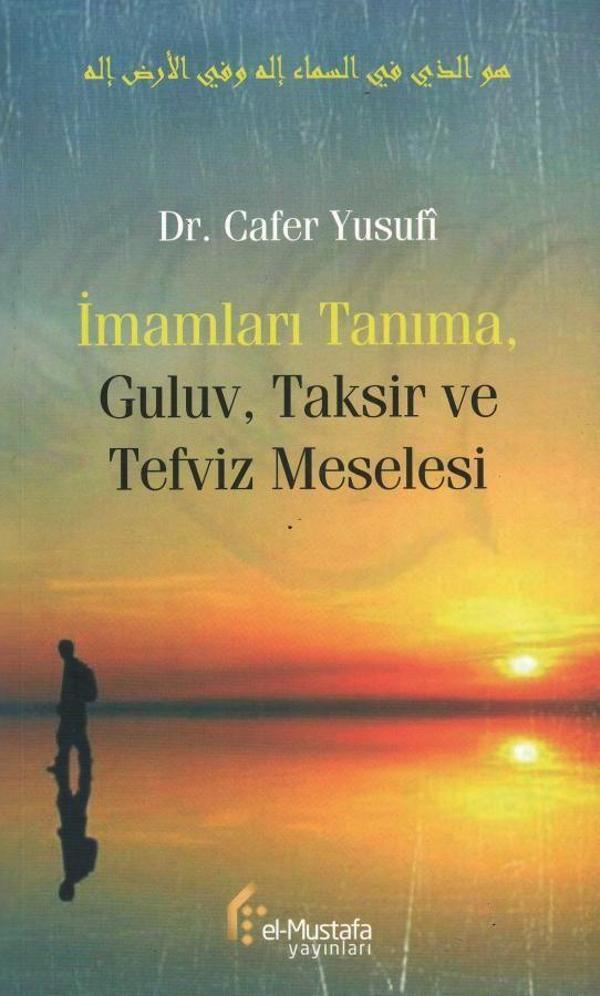 İmamları Tanıma, Guluv, Taksir ve Tefviz Meselesi - El-Mustafa Yayınları - Image 1