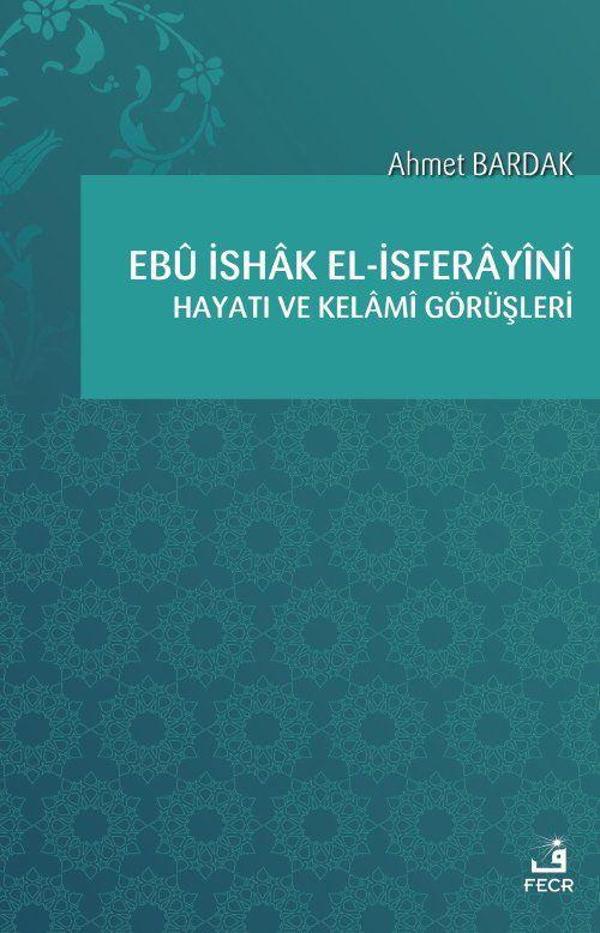 Ebü İshak el-İsferayini Hayatı ve Kelami Görüşleri - Fecr Yayınları - Image 1