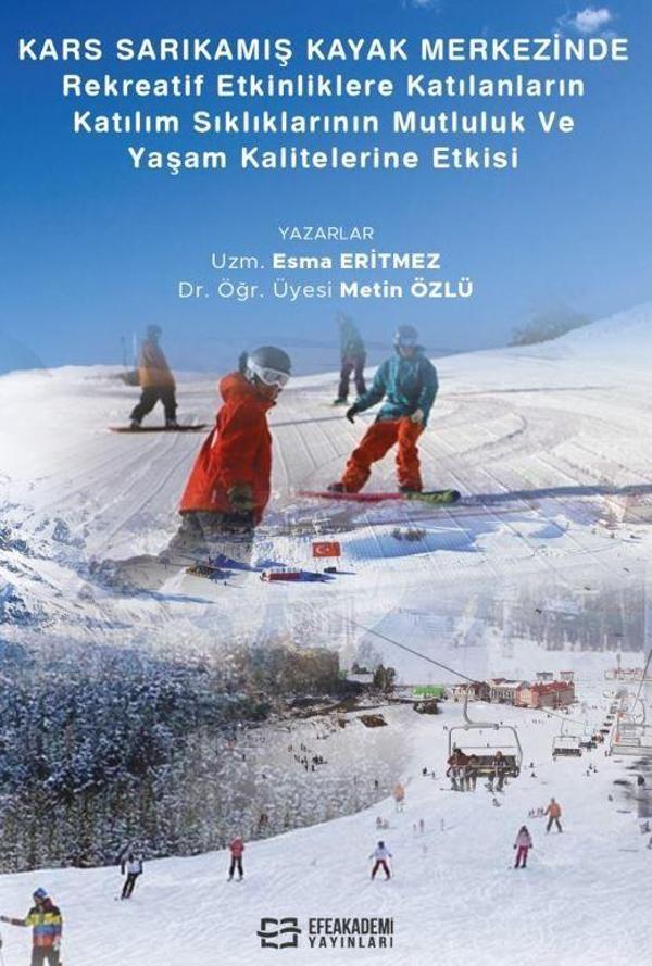 Kars Sarıkamış Kayak Merkezinde Rekreaktif Etkinliklere Katılanların Katılım Sıklıklarının Mutluluk ve Yaşam Kalitelerine Etkisi - Efe Akademi Yayınları - Image 1