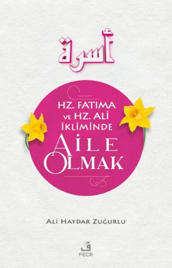 Hz. Fatıma ve Hz. Ali İkliminde Aile Olmak - Fecr Yayınları - Image 1
