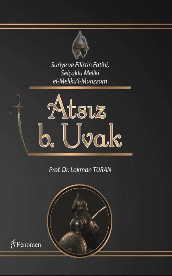 Suriye ve Filistin Fatihi Selçuklu Meliki el-Melikü'l-Muazzam Atsız b. Uvak - Fenomen Yayıncılık - Image 1