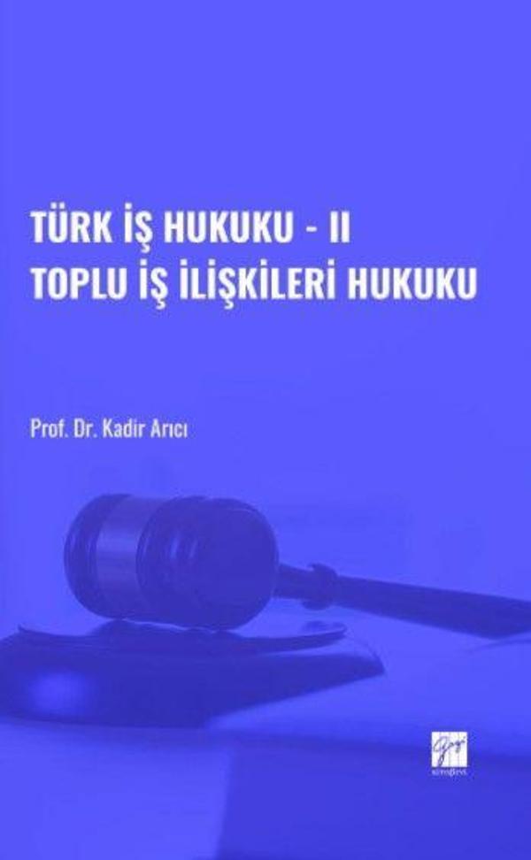 Türk İş Hukuku - II Toplu İş İlişkileri Hukuku - Gazi Kitabevi - Image 1