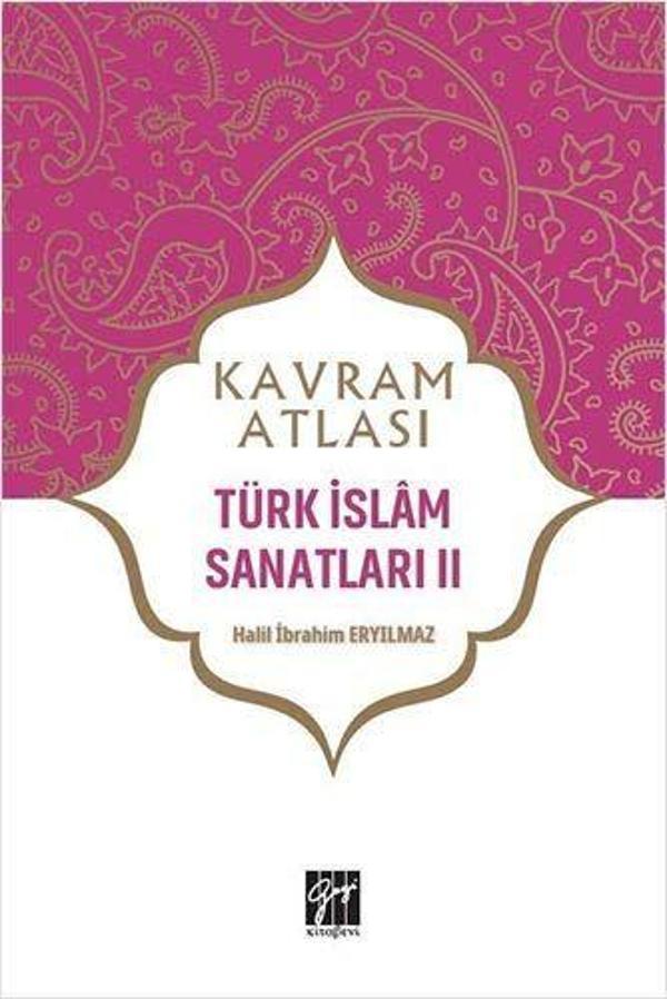Türk İslam Sanatları 2 - Kavram Atlası - Gazi Kitabevi - Image 1