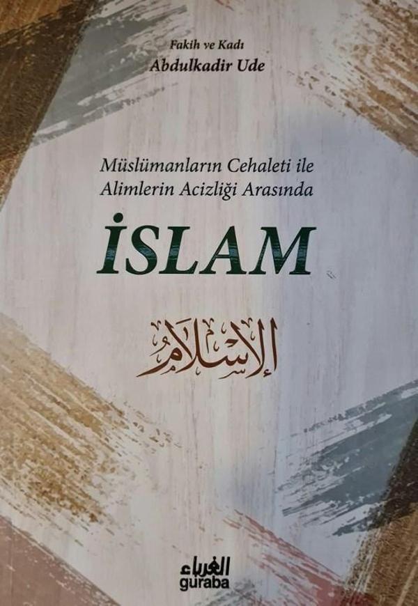 Müslümanların Cehaleti İle Alimlerin Acizliği Arasında İslam - Guraba Yayınları - Image 1
