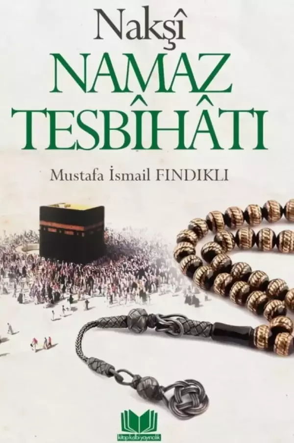 Nakşi Namaz Tesbihatı - Kitap Kalbi Yayıncılık - Image 1