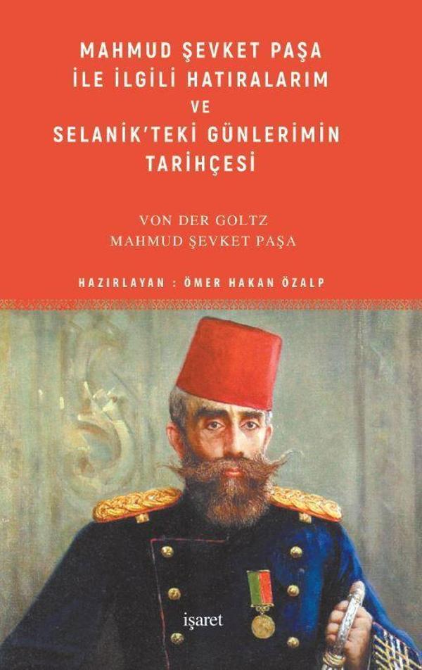 Mahmud Şevket Paşa ile İlgili Hatıralarım ve Selanik’teki Günlerimin Tarihçesi - İşaret Yayınları - Image 1