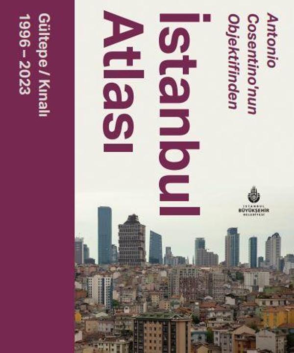 Antonio Cosentino’nun Objektifinden İstanbul Atlası Gültepe - Kınalı (1996 - 2023) - İstanbul Büyük Şehir Belediyes - Image 1