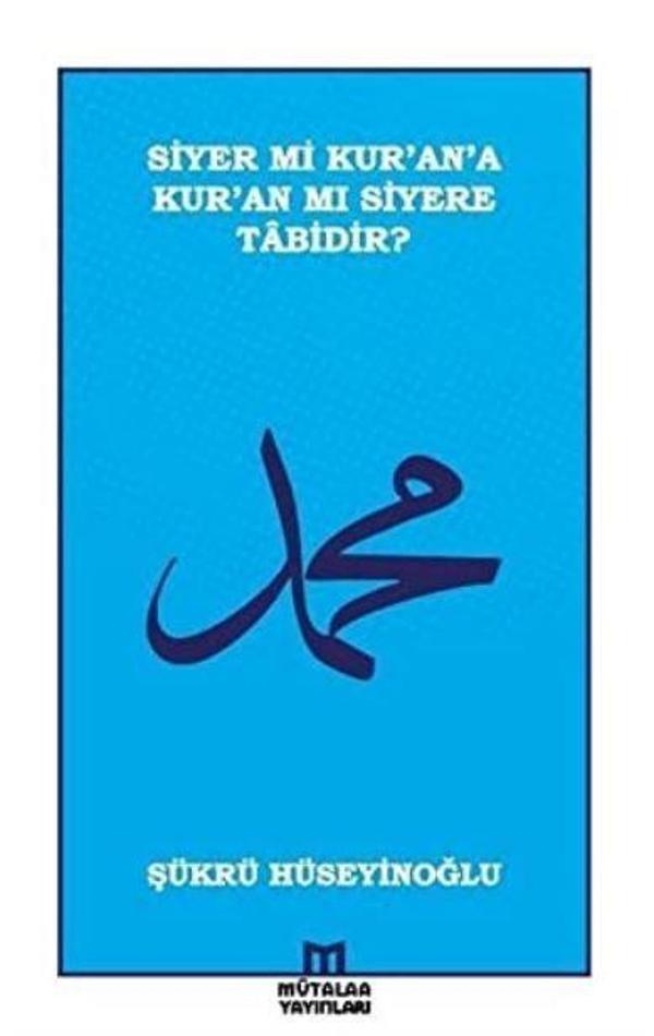 Siyer mi Kur’an’a Kur’an mı Siyere Tabidir? - Mütalaa Yayınları - Image 1