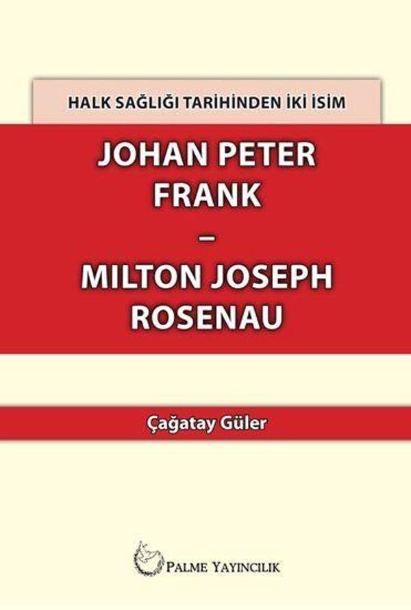 Halk Sağlığı Tarihinden İki İsim Johan Peter Frank-Milton Joseph Rosenau - Palme Yayınları - Image 1