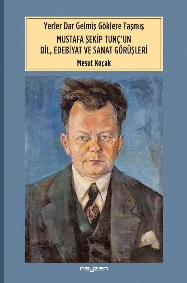 Yerler Dar Gelmiş Göklere Taşmış Mustafa Şekip Tunç’un Dil Edebiyat ve Sanat Dörüşleri - Neyzen Kitap - Image 1