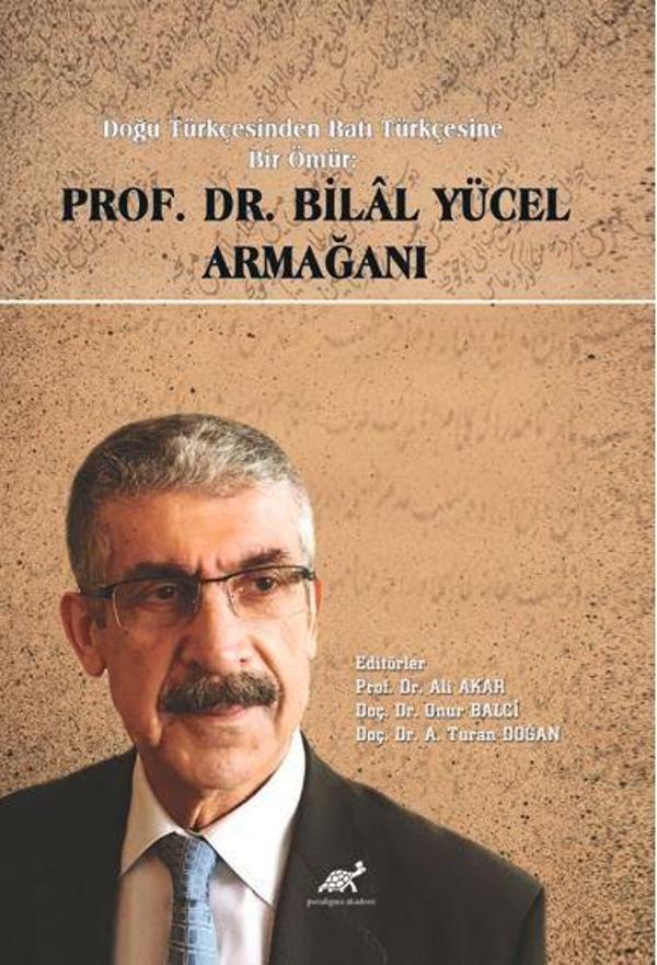 Doğu Türkçesinden Batı Türkçesine Bir Ömür Prof. Dr. Bilal Yücel Armağanı - Paradigma Akademi Yayınları - Image 1
