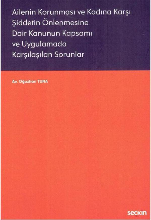 Ailenin Korunması ve Kadına Karşı Şiddetin Önlenmesine Dair Kanunun Kapsamı ve Uygulamada Karşılaşılan Sorunlar - Seçkin Yayıncılık - Image 1