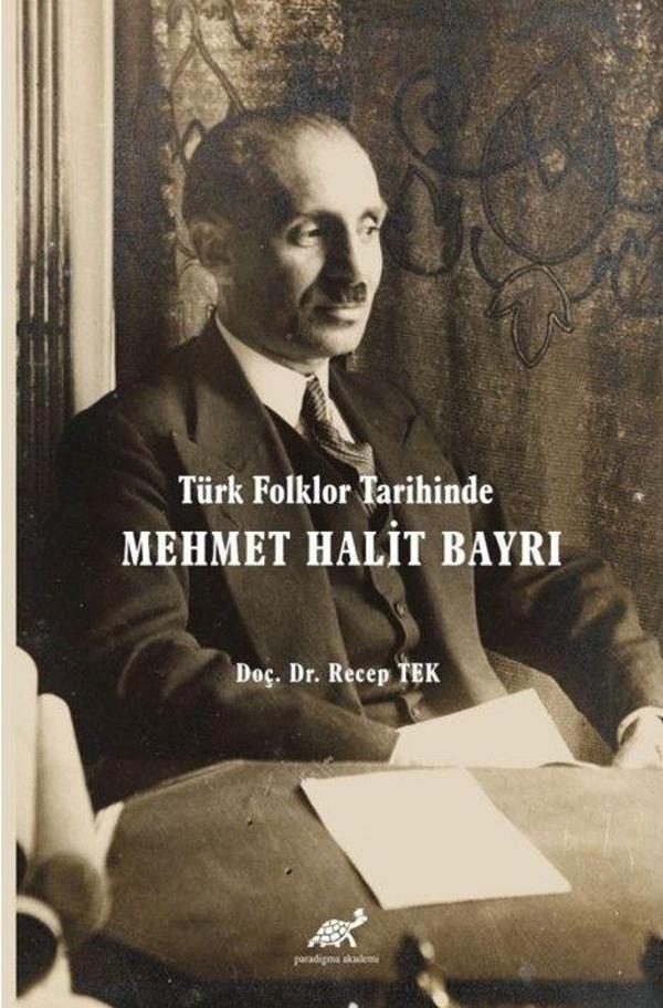 Türk Folklor Tarihinde Mehmet Halit Bayrı Türk Folkloruna Adanmış Bir Ömür - Paradigma Akademi Yayınları - Image 1