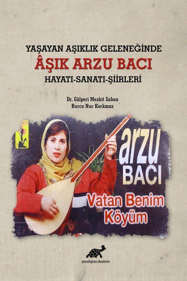 Yaşayan Aşıklık Geleneğinde Aşık Arzu Bacı Hayatı-Sanatı-Şiirleri - Paradigma Akademi Yayınları - Image 1