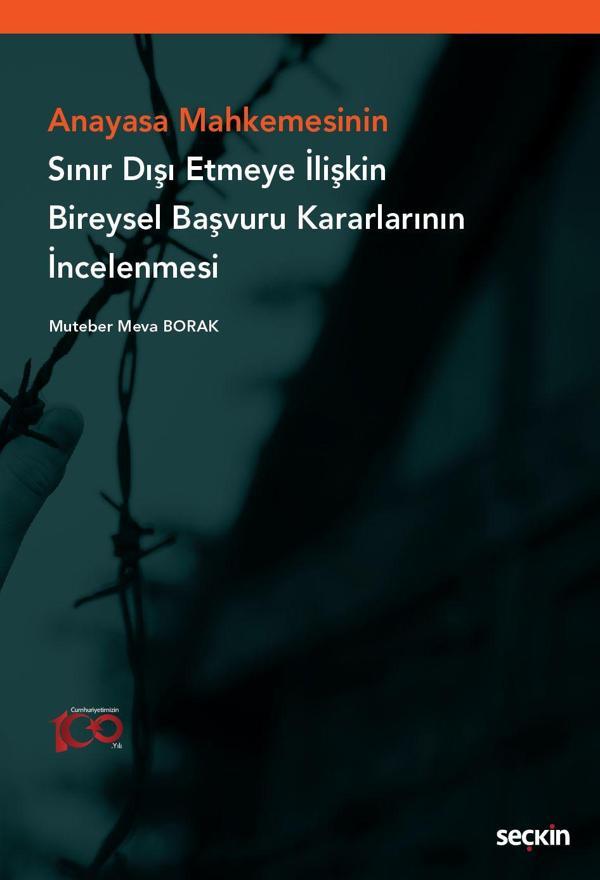 Anayasa Mahkemesinin Sınır Dışı Etmeye İlişkin Bireysel Başvuru Kararlarının İncelenmesi - Seçkin Yayıncılık - Image 1