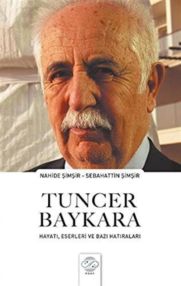 Tuncer Baykara Hayatı, Eserleri ve Bazı Hatıraları - Post Yayın - Image 1