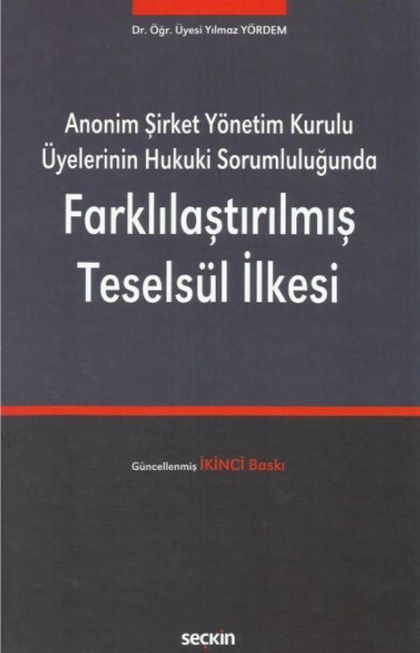 Anonim Şirket Yönetim Kurulu Üyelerinin Hukuki Sorumluluğunda Farklılaştırılmış Teselsül İlkesi - Seçkin Yayıncılık - Image 1