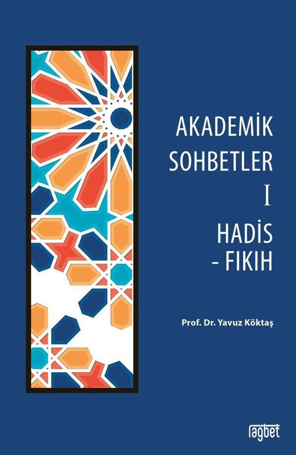 Akademik Sohbetler 1 Hadis - Fıkıh - Rağbet Yayınları - Image 1