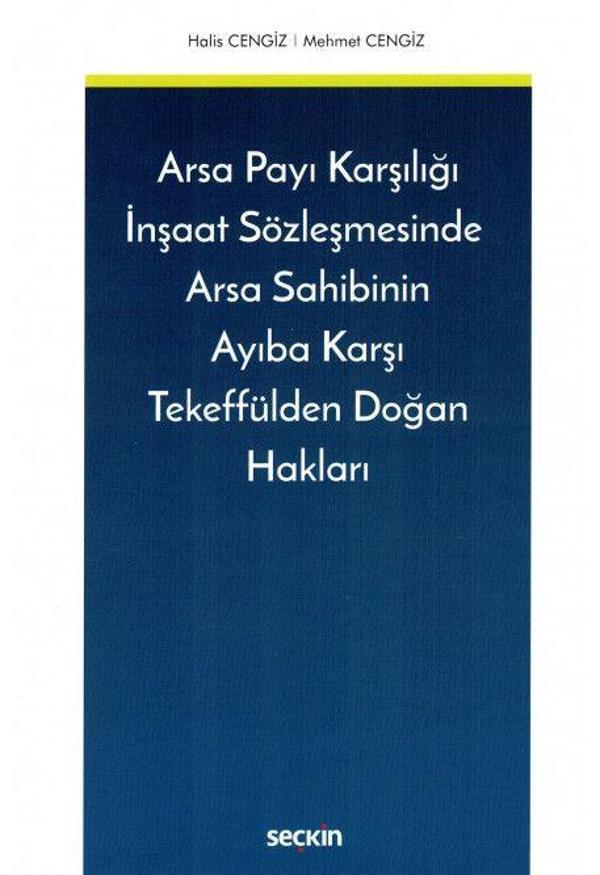 Arsa Payı Karşılığı İnşaat Sözleşmesinde Arsa Sahibinin Ayıba Karşı Tekeffülden Doğan Hakları - Seçkin Yayıncılık - Image 1