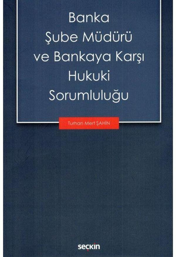 Banka Şube Müdürü ve Bankaya Karşı Hukuki Sorumluluğu - Seçkin Yayıncılık - Image 1