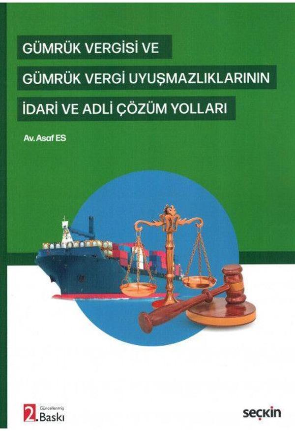 Gümrük Vergisi ve Gümrük Vergi Uyuşmazlıklarının İdari ve Adli Çözüm Yolları - Seçkin Yayıncılık - Image 1