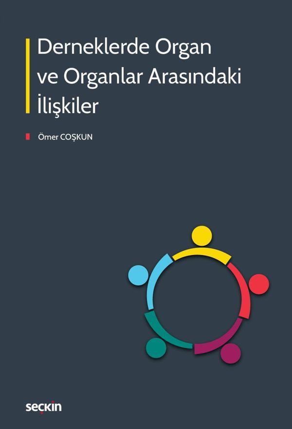 Derneklerde Organ ve Organlar Arasındaki İlişkiler - Seçkin Yayıncılık - Image 1