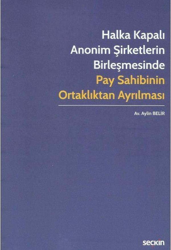 Halka Kapalı Anonim Şirketlerin Birleşmesinde Pay Sahibinin Ortaklıktan Ayrılması - Seçkin Yayıncılık - Image 1