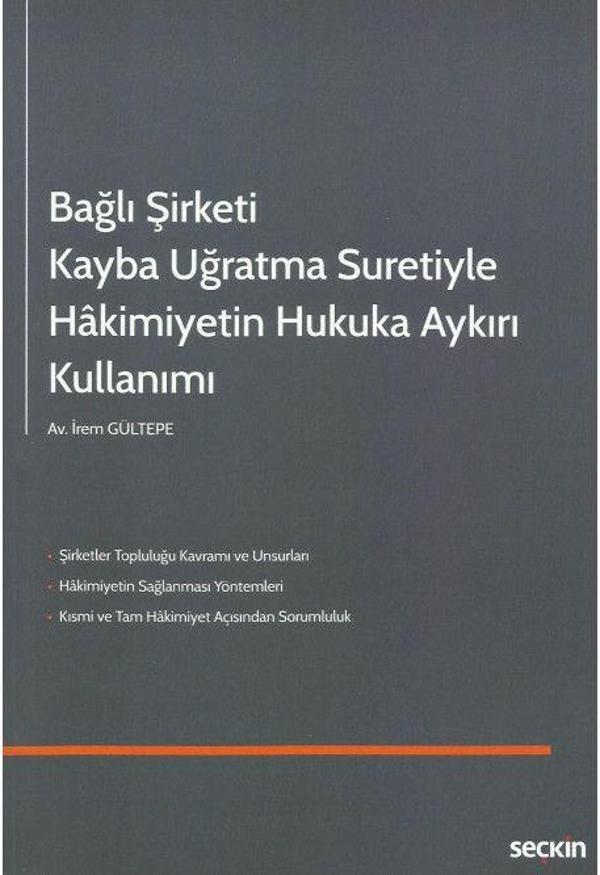 Bağlı Şirketi Kayba Uğratma Suretiyle Hakimiyetin Hukuka Aykırı Kullanımı - Seçkin Yayıncılık - Image 1
