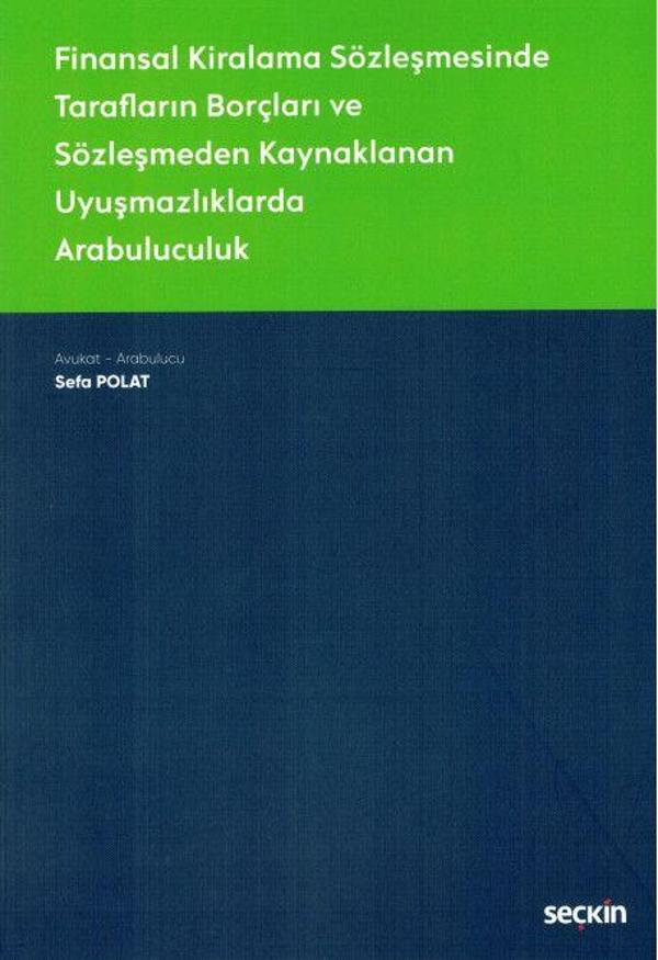 Finansal Kiralama Sözleşmesinde Tarafların Borçları ve Sözleşmeden Kaynaklanan Uyuşmazlıklarda Arabuluculuk - Seçkin Yayıncılık - Image 1