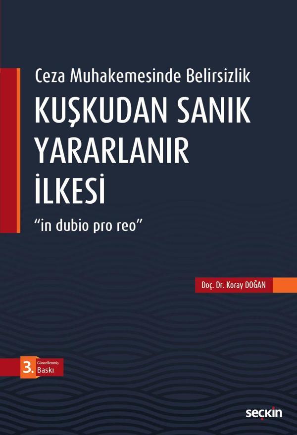Ceza Muhakemesinde Belirsizlik Kuşkudan Sanık Yararlanır İlkesi - Seçkin Yayıncılık - Image 1