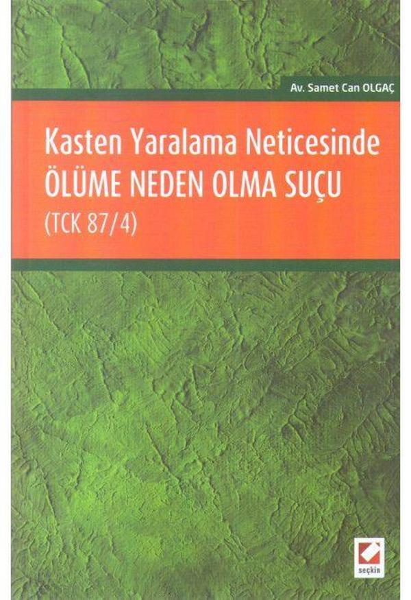Kasten Yaralama Neticesinde Ölüme Neden Olma Suçu (TCK 87/4) - Seçkin Yayıncılık - Image 1