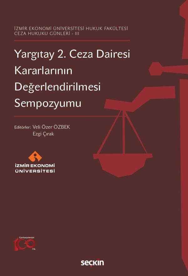 İzmir Ekonomi Üniversitesi Hukuk Fakültesi -Ceza Hukuku Günleri 3 Yargıtay 2. Ceza Dairesi Kararlarının Değerlendirilmesi Sempozyumu - Seçkin Yayıncılık - Image 1