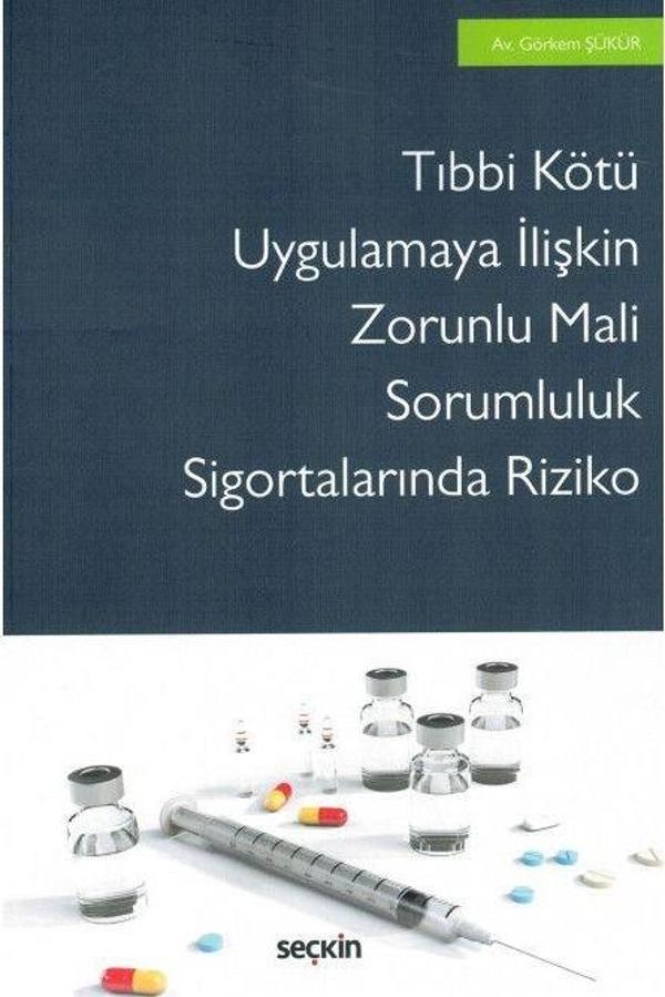 Tıbbi Kötü Uygulamaya İlişkin Zorunlu Mali Sorumluluk Sigortalarında Riziko - Seçkin Yayıncılık - Image 1