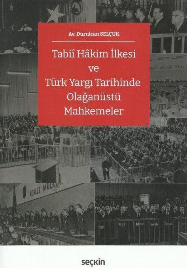 Tabii Hâkim İlkesi ve Türk Yargı Tarihinde Olağanüstü Mahkemeler - Seçkin Yayıncılık - Image 1