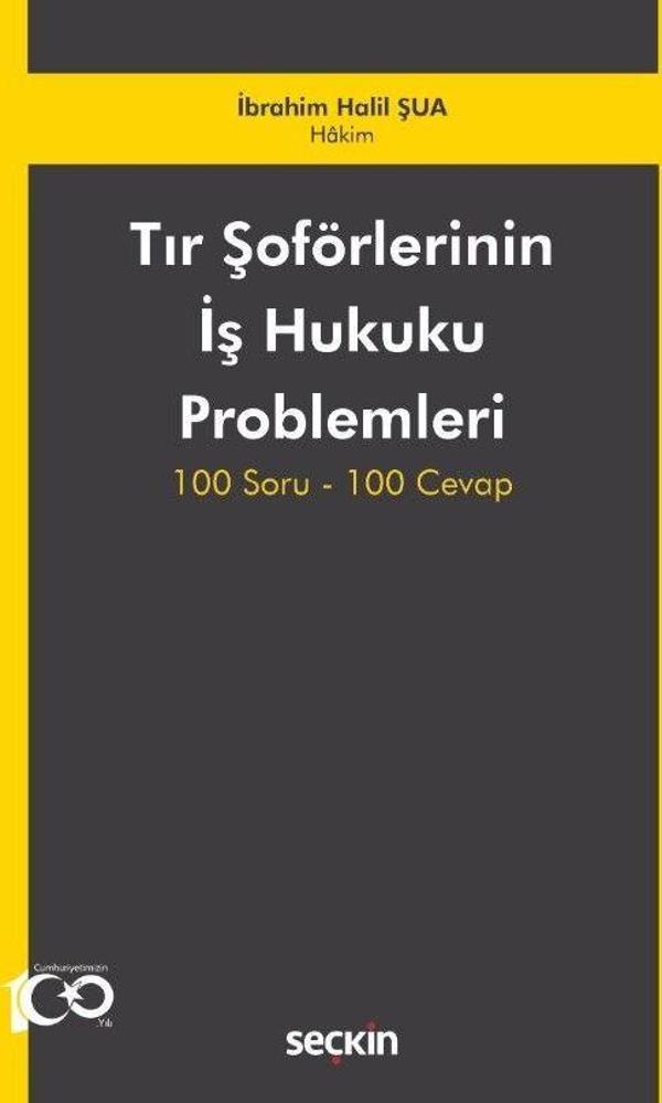 Tır Şoförlerinin İş Hukuku Problemleri 100 Soru-100 Cevap - Seçkin Yayıncılık - Image 1