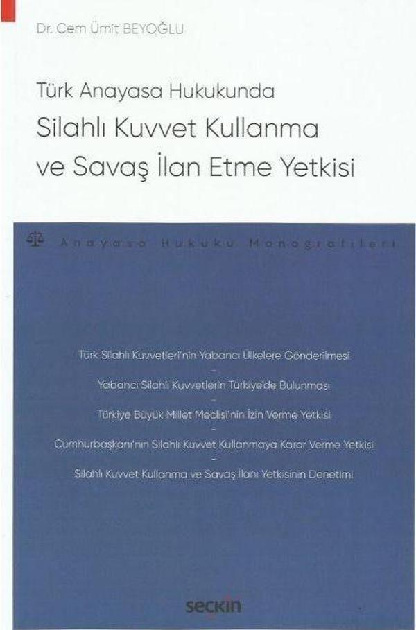 Türk Anayasa Hukukunda Silahlı Kuvvet Kullanma ve Savaş İlan Etme Yetkisi - Seçkin Yayıncılık - Image 1