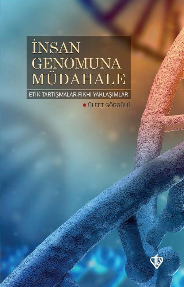 İnsan Genomuna Müdahale Etik Tartışmalar Fıkhi Yaklaşımlar - Türkiye Diyanet Vakfı Yayınları - Image 1