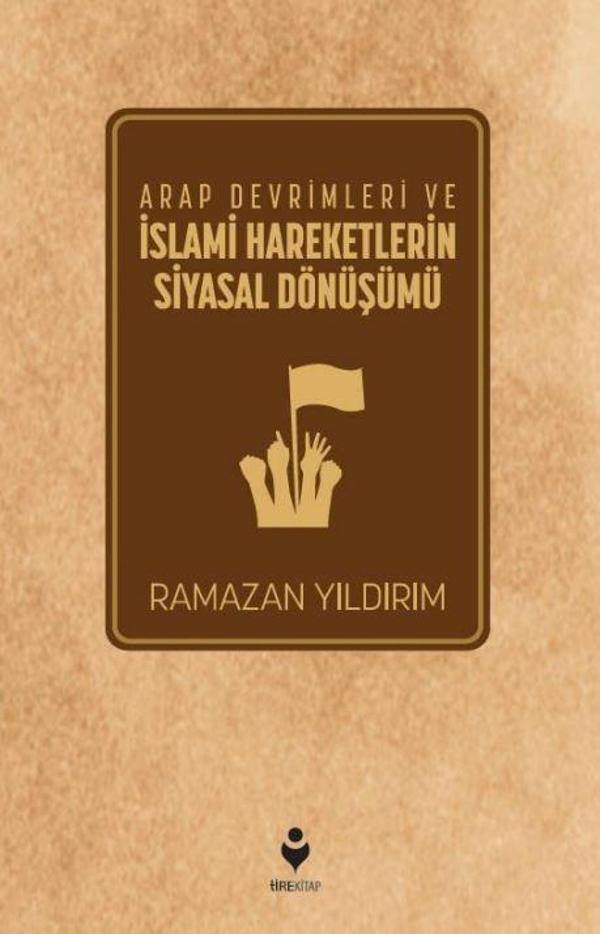 Arap Devrimleri ve İslami Hareketlerin Siyasal Dönüşümü - Tire Kitap - Image 1