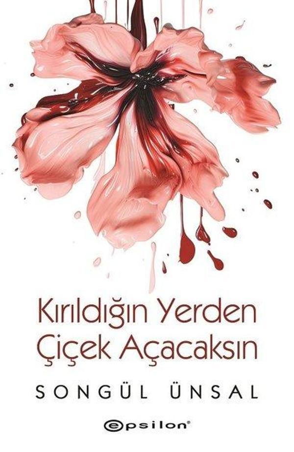 Kırıldığın Yerden Çiçek Açacaksın - Epsilon Yayınevi - Image 1