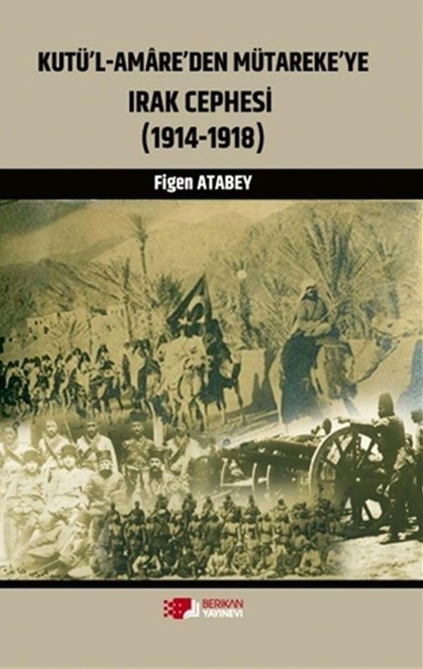 Kutü'l-Amare'den Mütareke'ye Irak Cephesi - Berikan Yayınevi - Image 1