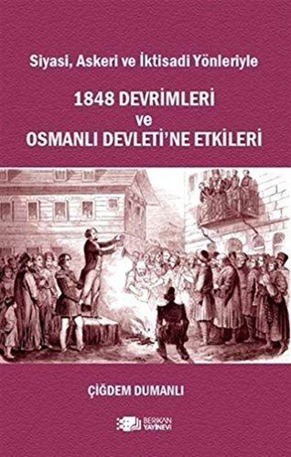 Siyasi, Askeri ve İktisadi Yönleriyle 1848 Devrimleri ve Osmanlı Devleti’ne Etkileri - Berikan Yayınevi - Image 1
