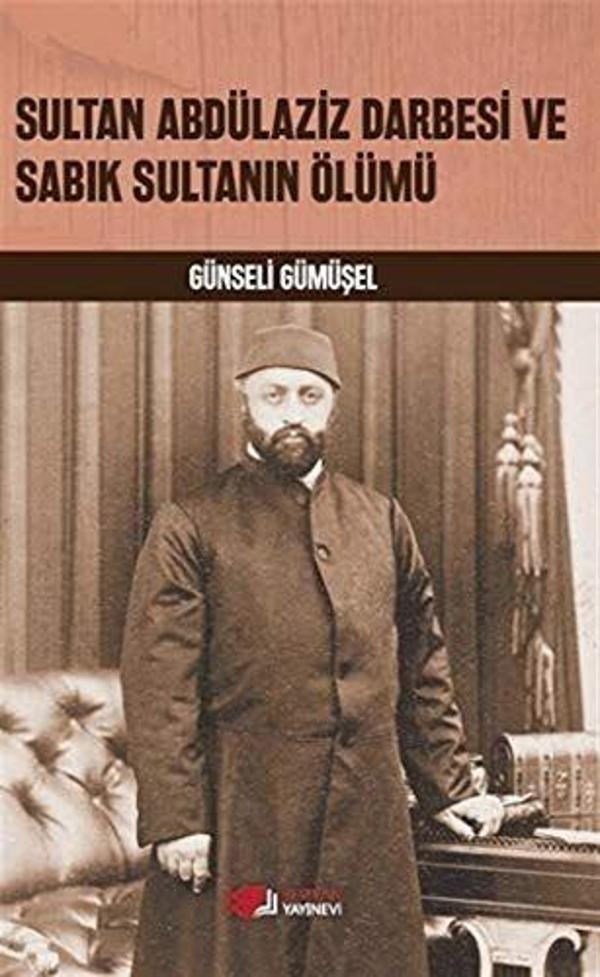 Sultan Abdülaziz Darbesi ve Sabık Sultanın Ölümü - Berikan Yayınevi - Image 1