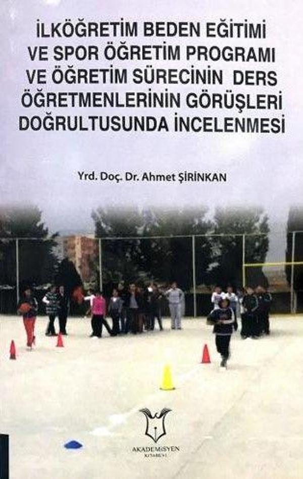 İlköğretim Beden Eğitimi ve Spor Öğretim Programı ve Öğretim Sürecinin Ders Öğretmenlerinin Görüşleri Doğrultusunda İncelenmesi - Akademisyen Kitabevi - Image 1