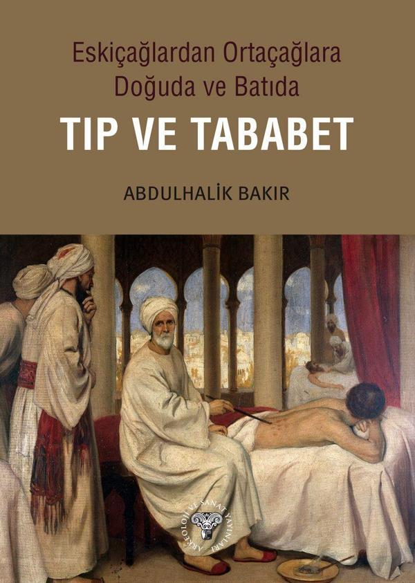 Eskiçağlardan Ortaçağlara Doğuda ve Batıda Tıp ve Tababet - Arkeoloji ve Sanat Yayınları - Image 1