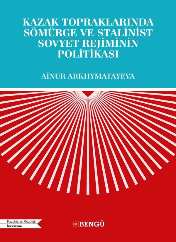 Kazak Topraklarında Sömürge ve Stalinist Sovyet Rejiminin Politikası - Bengü Yayınları - Image 1