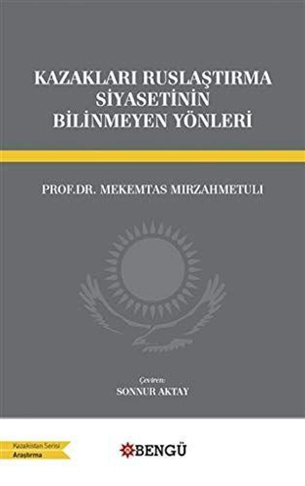 Kazakları Ruslaştırma Siyasetinin Bilinmeyen Yönleri - Bengü Yayınları - Image 1