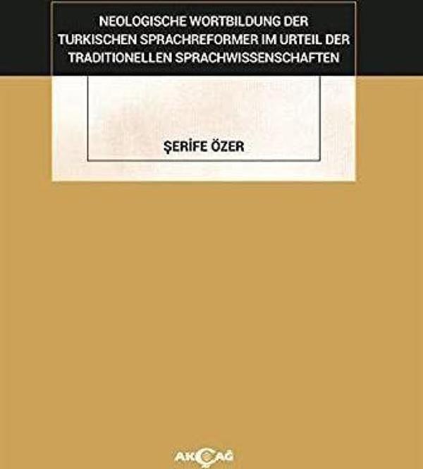 Neologische Wortbildung Der Turkischen Sprachreformer Im Urteil Der Traditionellen Sprachwissenschaften - Akçağ Yayınları - Image 1