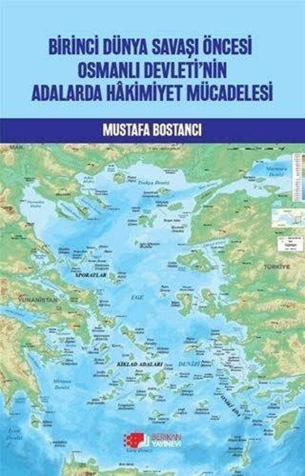 Birinci Dünya Savaşı Öncesi Osmanlı Devleti’nin Adalarda Hakimiyet Mücadelesi - Berikan Yayınevi - Image 1