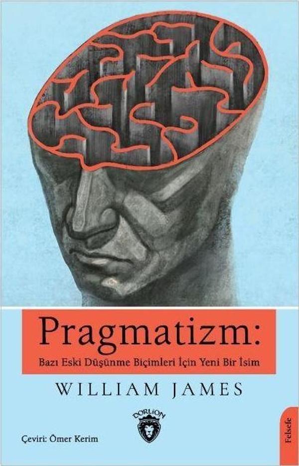 Pragmatizm: Bazı Eski Düşünme Biçimleri İçin Yeni Bir İsim - Dorlion Yayınevi - Image 1
